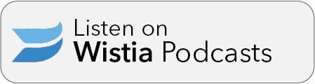 Wistia Podcasts